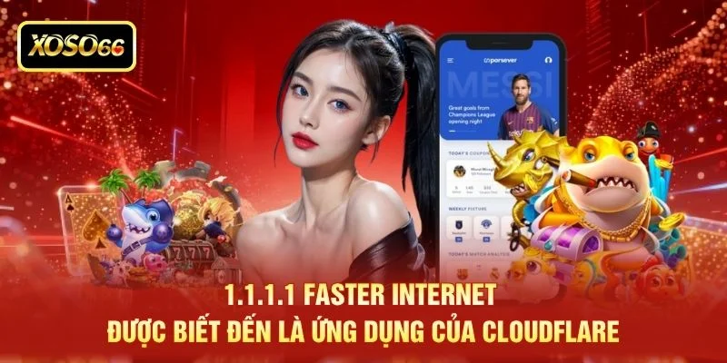 1.1.1.1 Faster Internet được biết đến là ứng dụng của Cloudflare