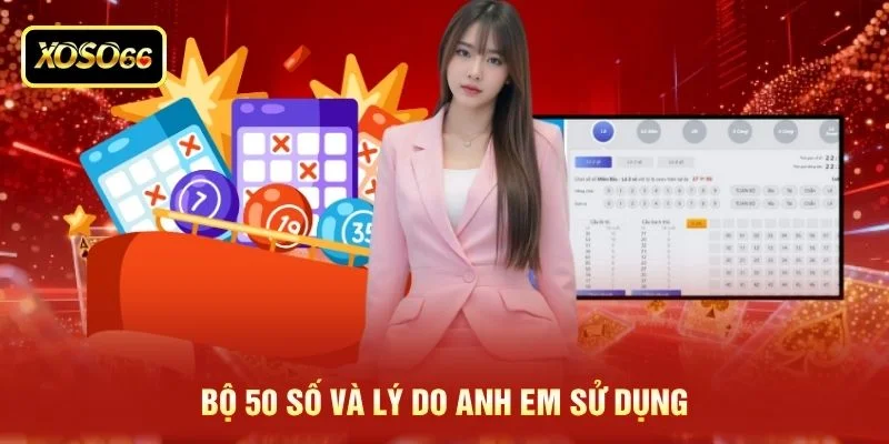 Bộ 50 số và lý do anh em sử dụng Bộ 50 số và lý do anh em sử dụng
