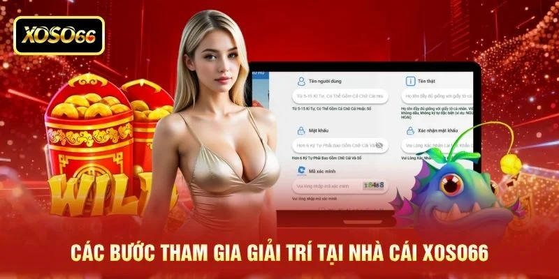 Các bước tham gia giải trí tại nhà cái XOSO66 Các bước tham gia giải trí tại nhà cái XOSO66