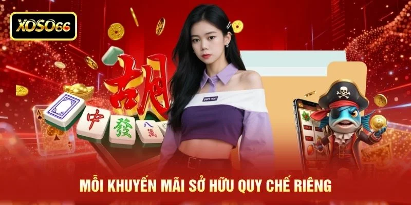 Mỗi khuyến mãi sở hữu quy chế riêng Mỗi khuyến mãi sở hữu quy chế riêng