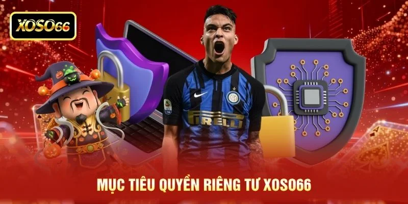 Mục tiêu quyền riêng tư XOSO66 Mục tiêu quyền riêng tư XOSO66