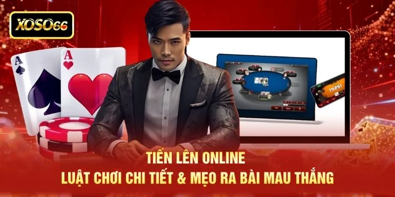 Tiến Lên Online - Luật Chơi Chi Tiết & Mẹo Ra Bài Mau Thắng