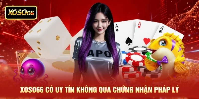 XOSO66 có uy tín không qua chứng nhận pháp lý